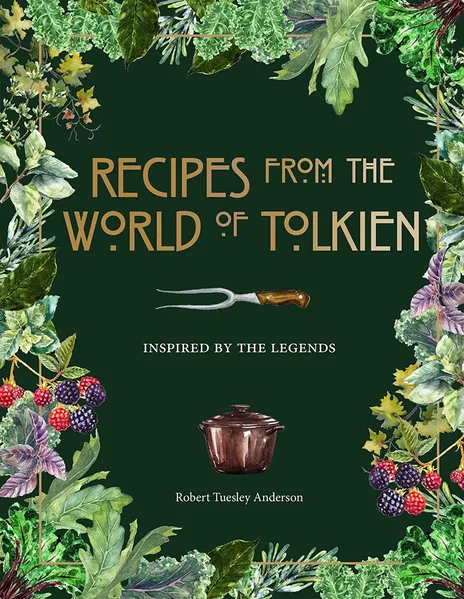 Recipes From The World Of Tolkien: Legendary Dishes & Drinks (Hardcover)