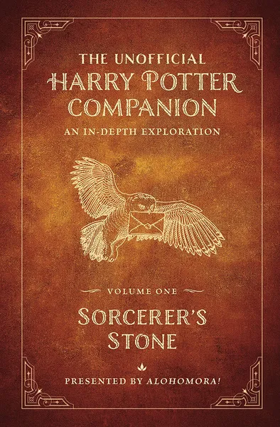The Unofficial Harry Potter Companion: Volume 1: Sorcerer's Stone: An In-Depth Exploration (Hardcover)