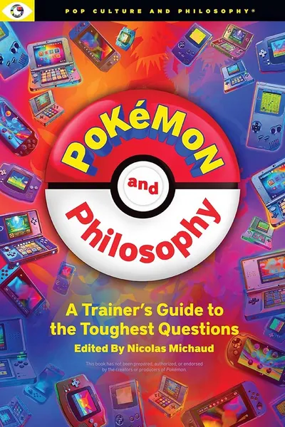 Pokémon & Philosophy: A Trainer's Guide To The Toughest Questions