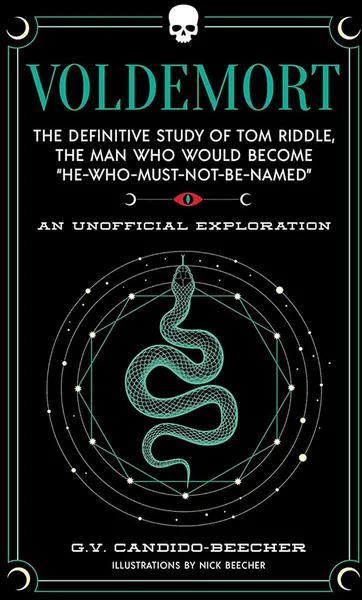 Voldemort: The Definitive Study Of Tom Riddle - The Man Who Would Become "He Who Must Not Be Named" (Hardcover)
